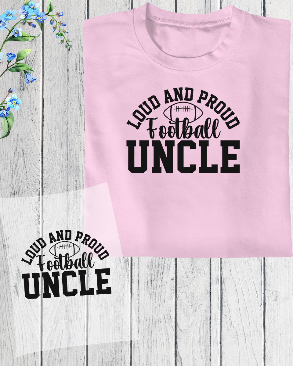 Loud and Proud Football Uncle DTF Transfer Film
