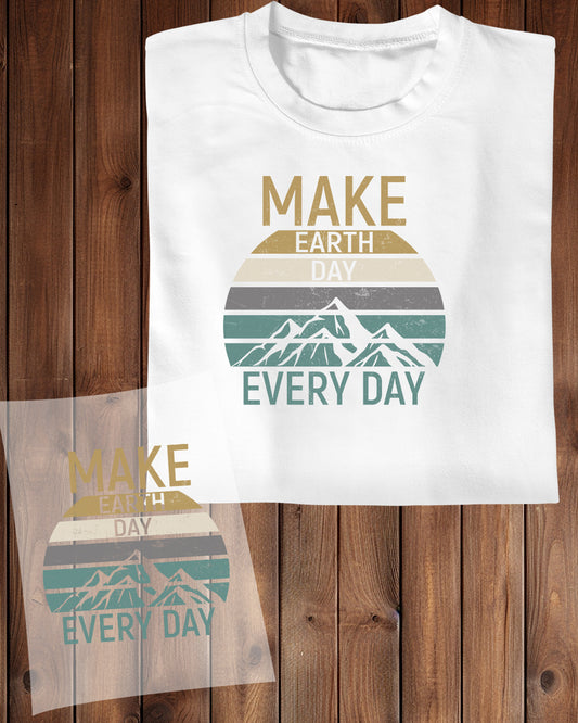 Make Earth day Everyday DTF Transfer Film