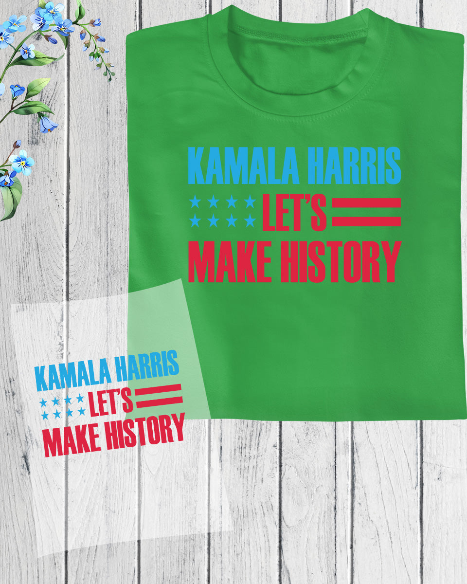 Kamala Harris Let's Make History DTF Transfer Film