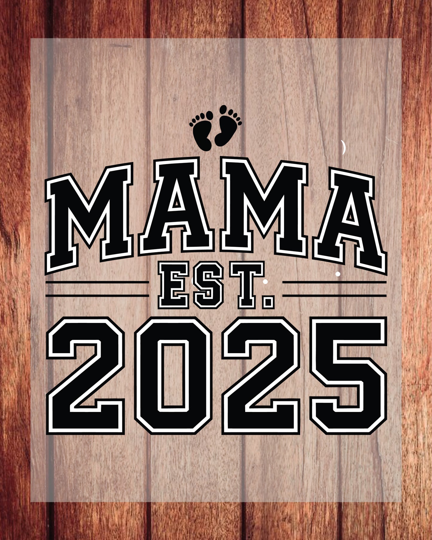 Mama Est 2025 DTF Transfer