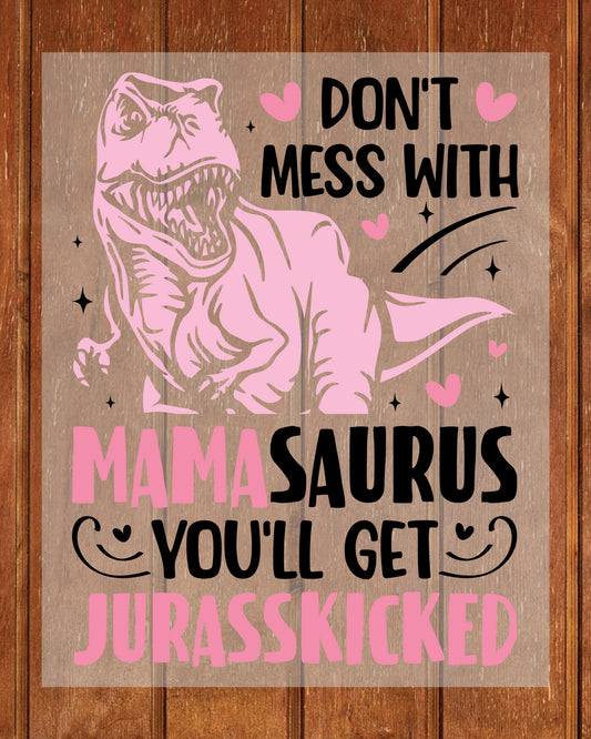 Mamasaurus Jurassic Kicked Shirt DTF Transfer