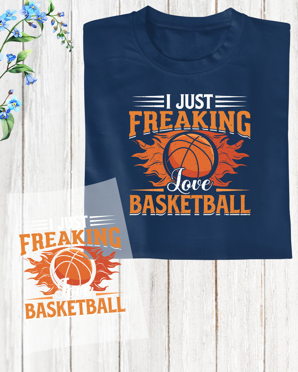 I Just Freaking Love Basketball DTF Transfer Film