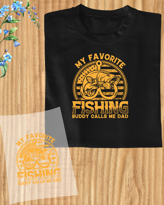My Favorite Fishing Buddy call me Dad DTF Transfer Film