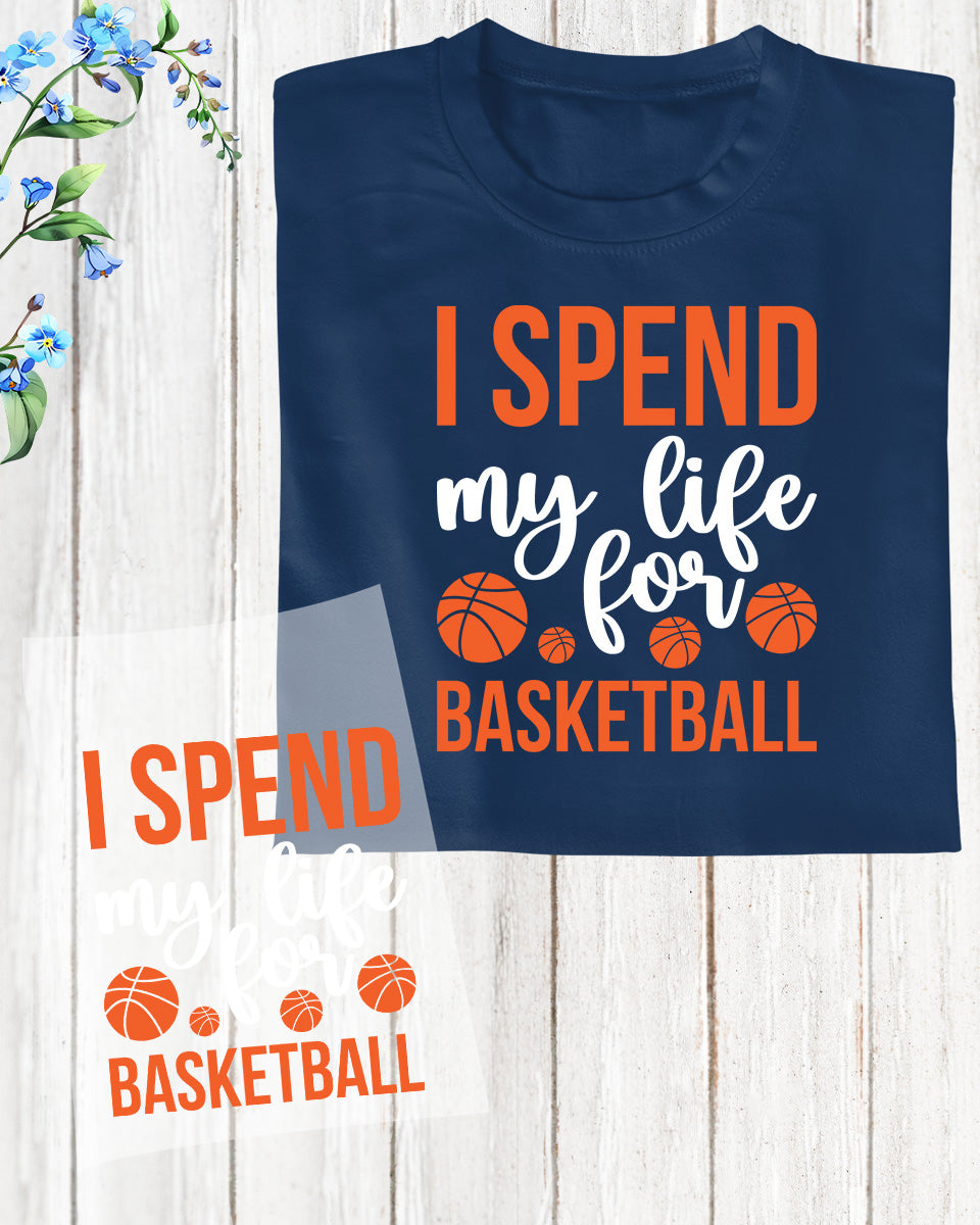 I Spend My Life For Basketball DTF Transfer Film