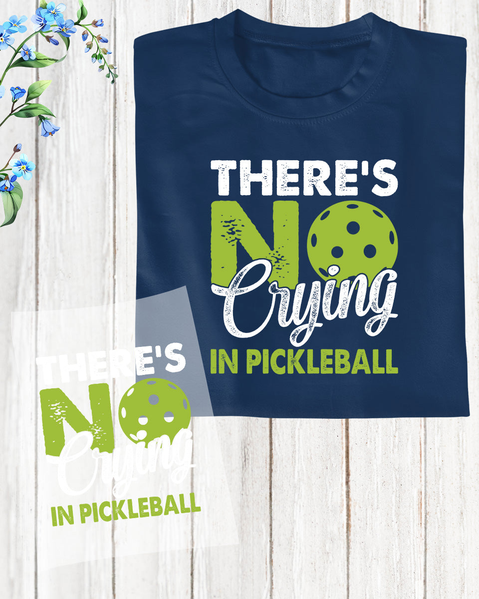 There's No Crying in Pickleball DTF Transfer Sheets