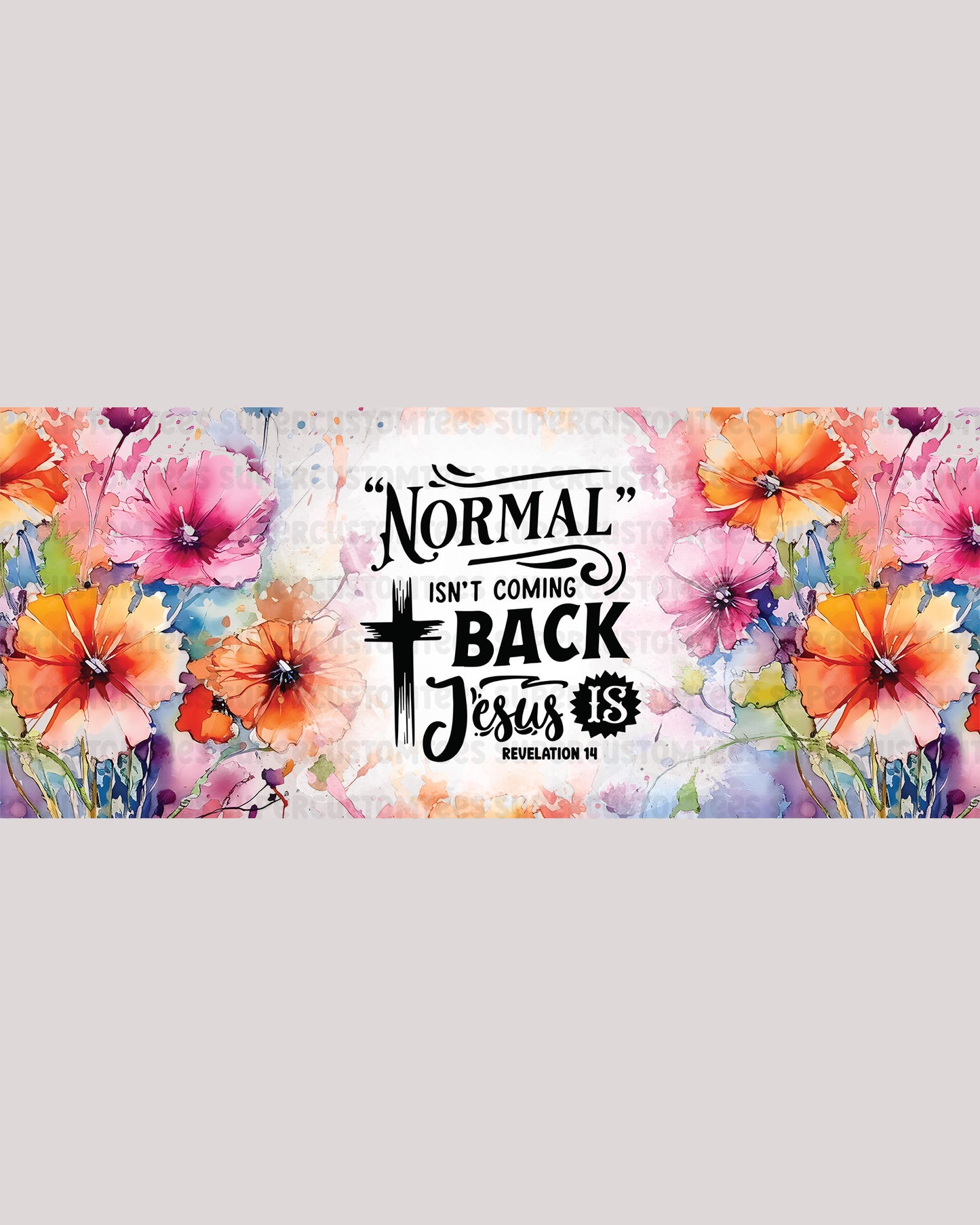 Normal Isn't Coming Back Christian Tumbler UV Decals