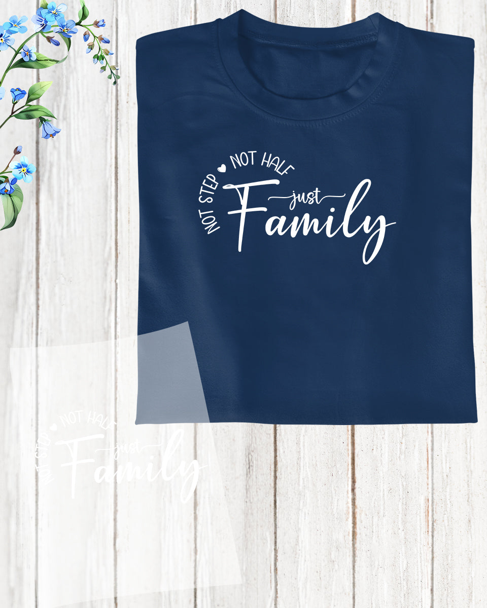 Not Step Not Half Just Family Trendy DTF Transfer Film