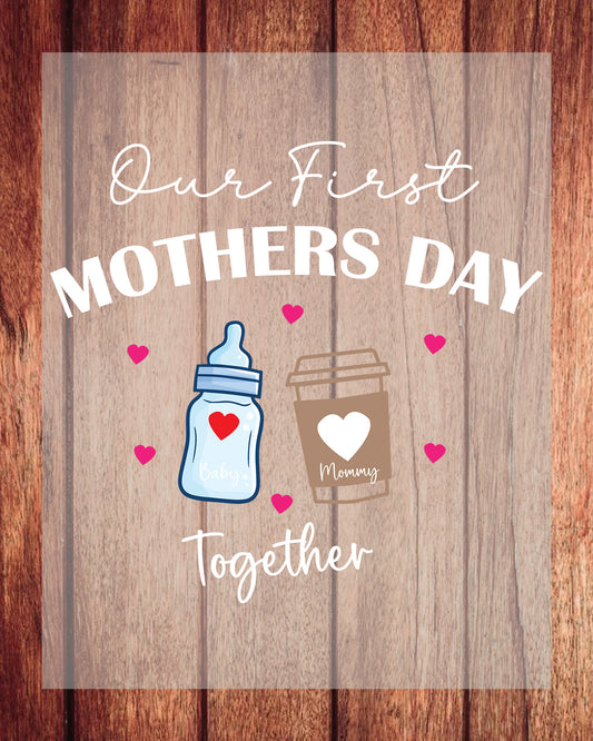 Our 1st Mothers Day Together DTF Transfer