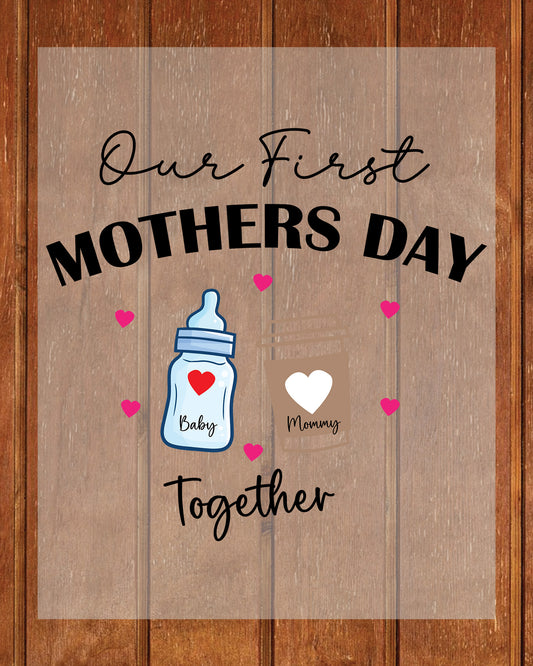 Our First Mothers Day Together DTF Transfer