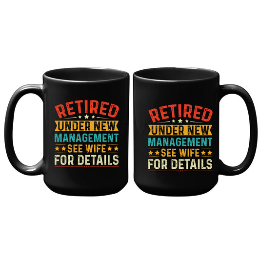 Retired Under New Management Mug Tumbler
