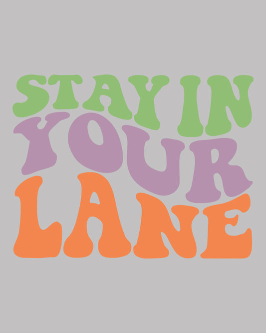 Stay In your Lane DTF Transfer Film