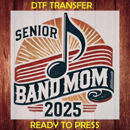 Senior Band Mom 2025 Ready To Press DTF Transfer
