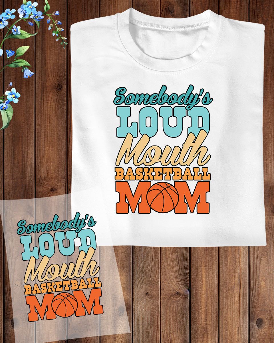 Somebody's Loud Mouth Basketball Mom DTF Transfer Film