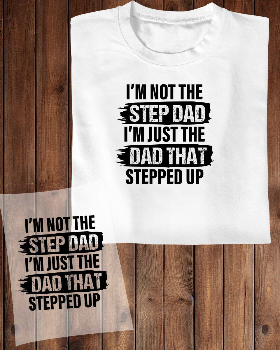 I'm Not The Stepdad DTF Transfer Film