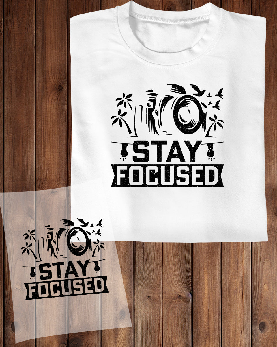Stay Focused DTF Transfer Film