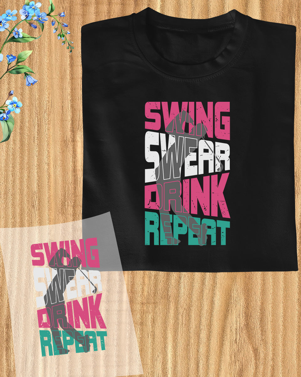 Swing Swear Drink Repeat Golf DTF Transfer Film