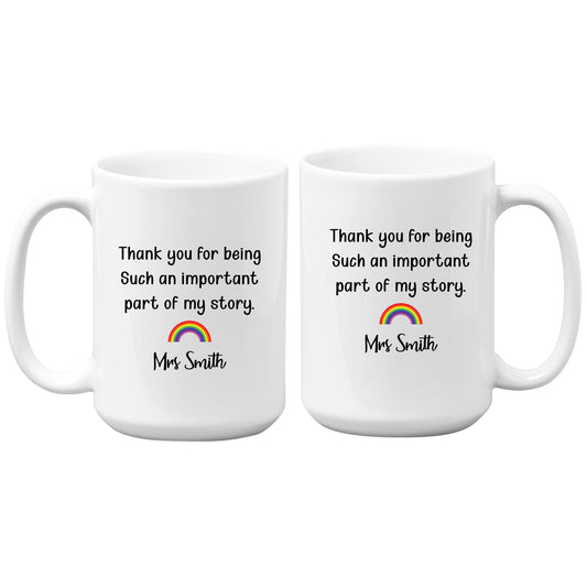 Teacher Thank You Mug, Part of My Story Rainbow Mug Custom Tumbler