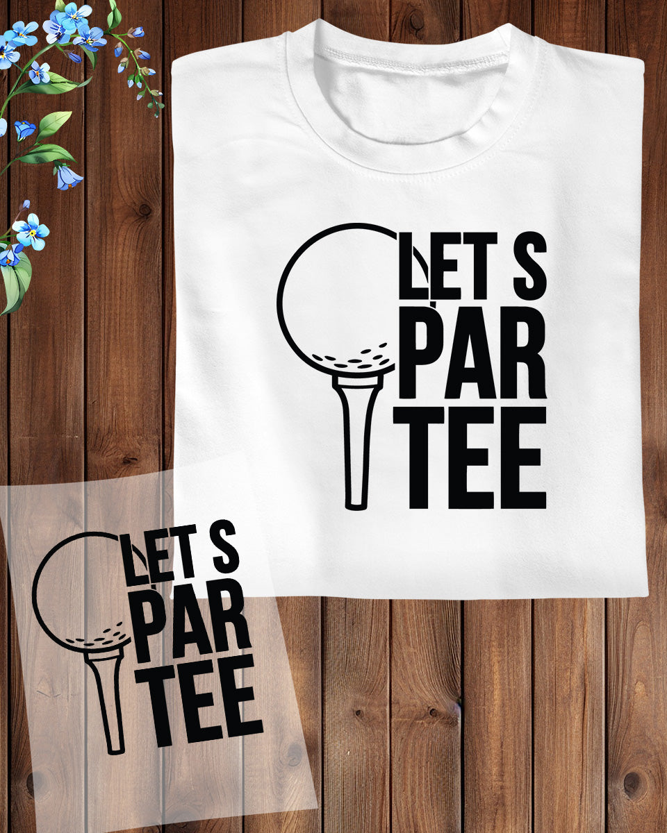 Lets Par tee Funny Golf DTF Transfer Film
