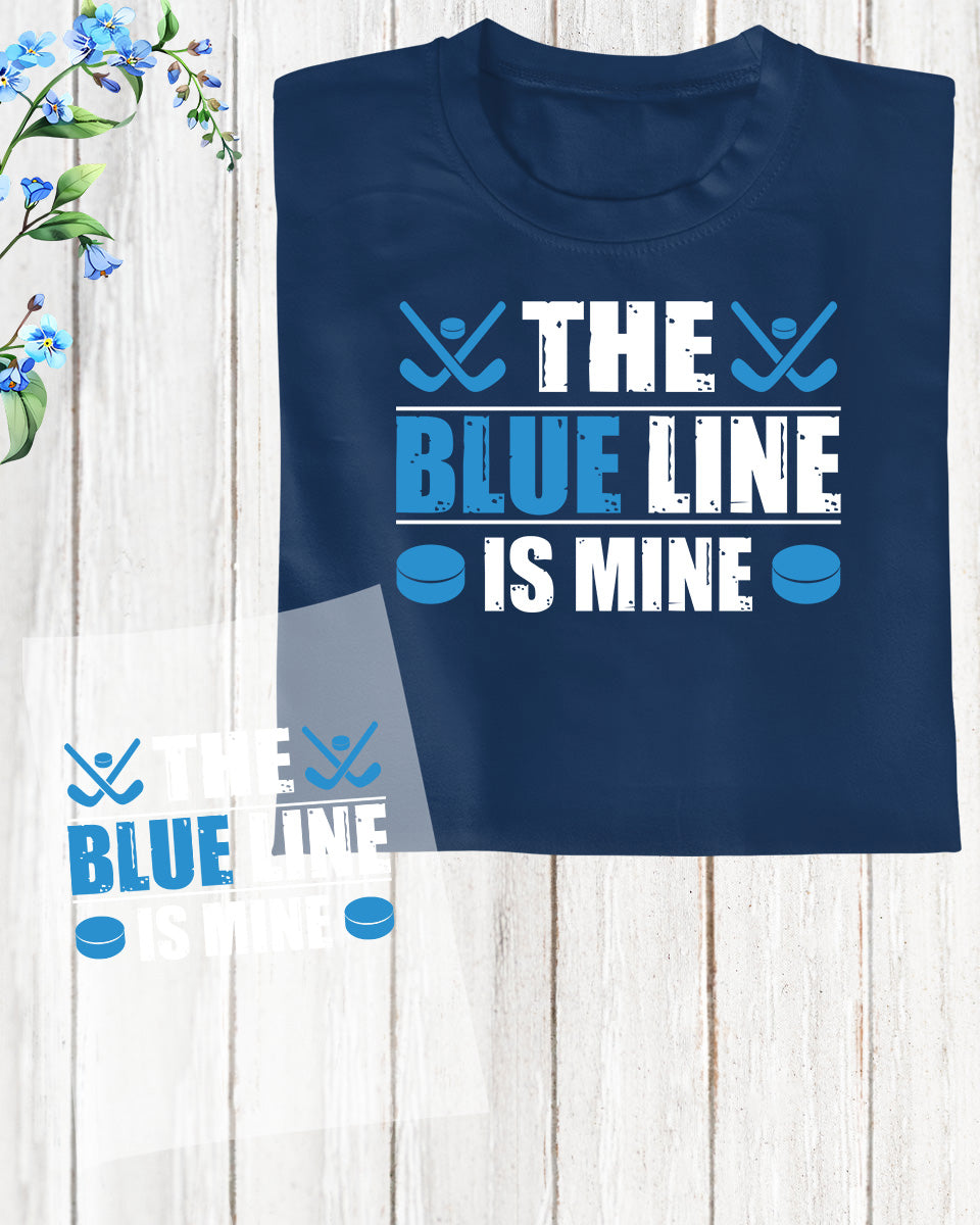 The Blue Line is Mine Ice Hockey DTF Transfer Film