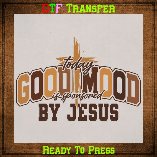 Today’s Good Mood Is Sponsored by Jesus DTF Transfer