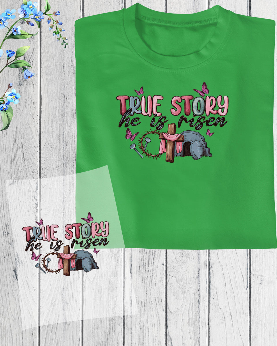 True Story He is Risen DTF Transfer Film