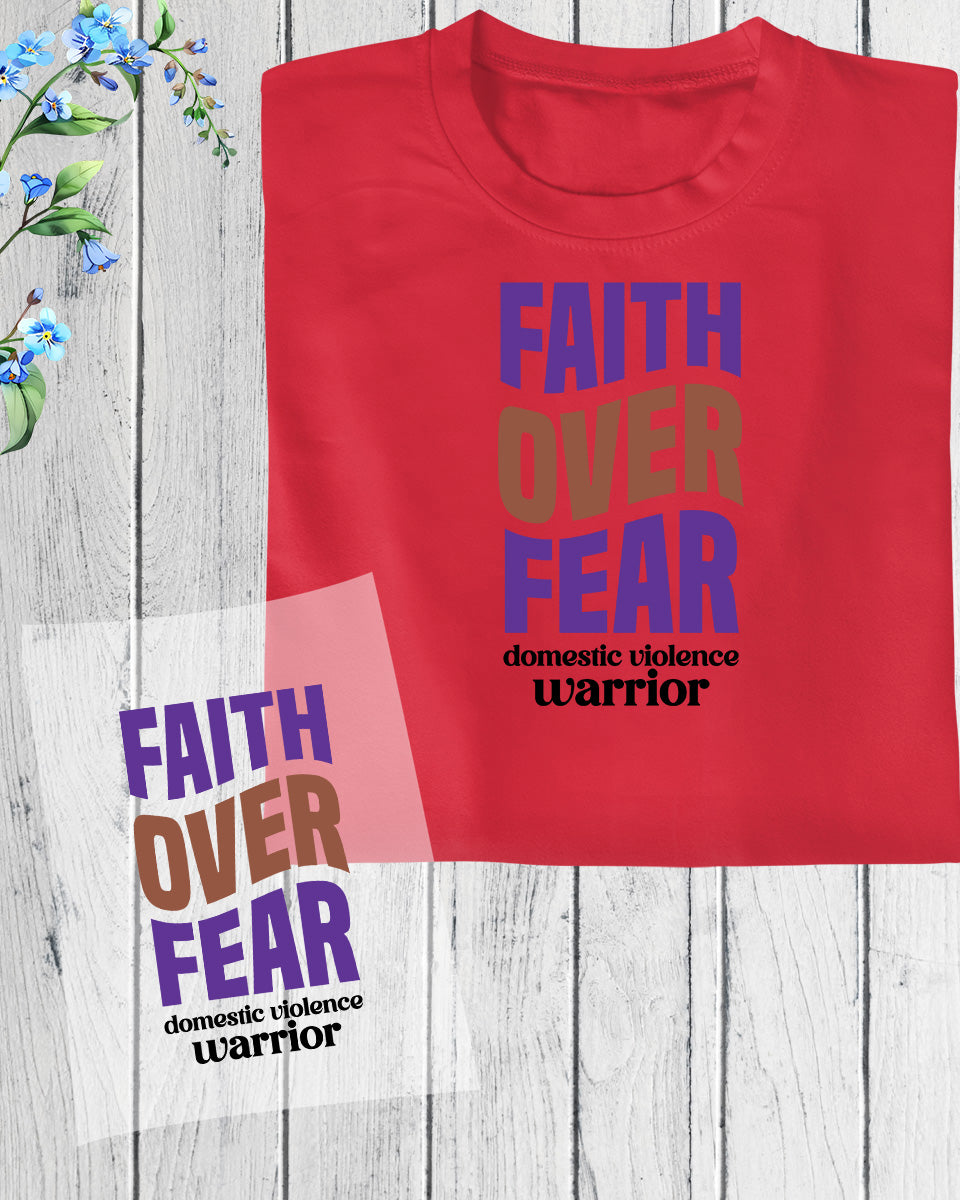 Faith Over Fear Domestic Violence DTF Transfer Film