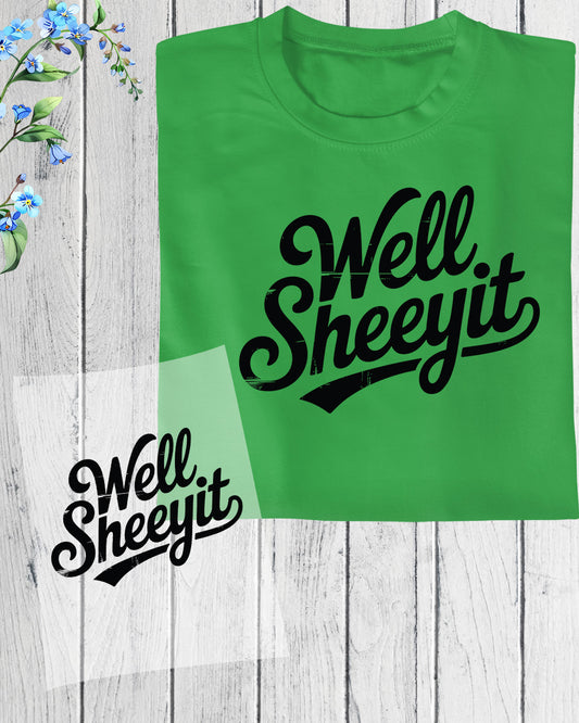 Well Sheeyit Funny Trendy DTF Transfer