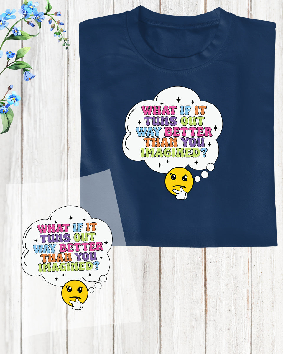 What If it Tuns Out That Imagine DTF Transfer Film