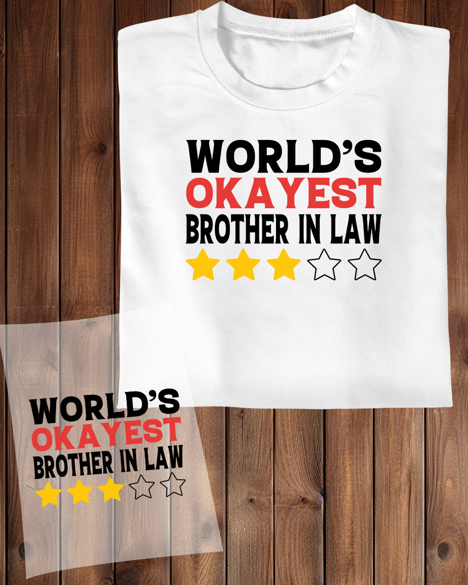 World's Okayest Brother In Law DTF Transfer Film