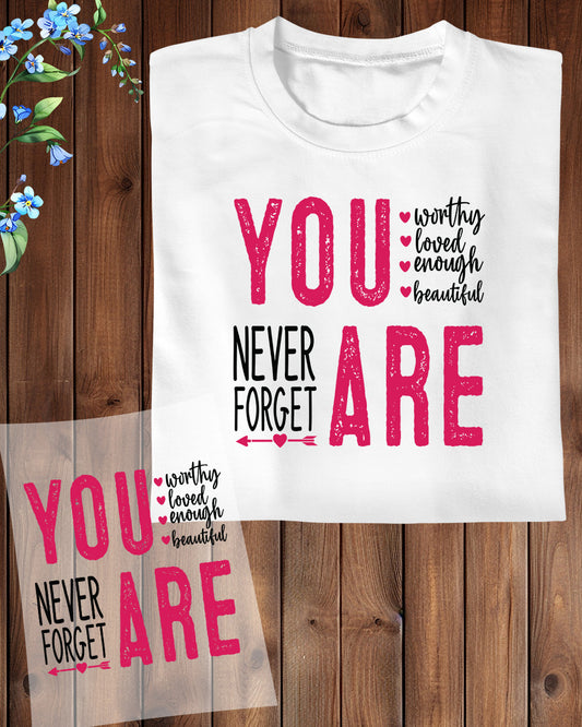 Valentines Day You are Never Forget DTF Transfer Film