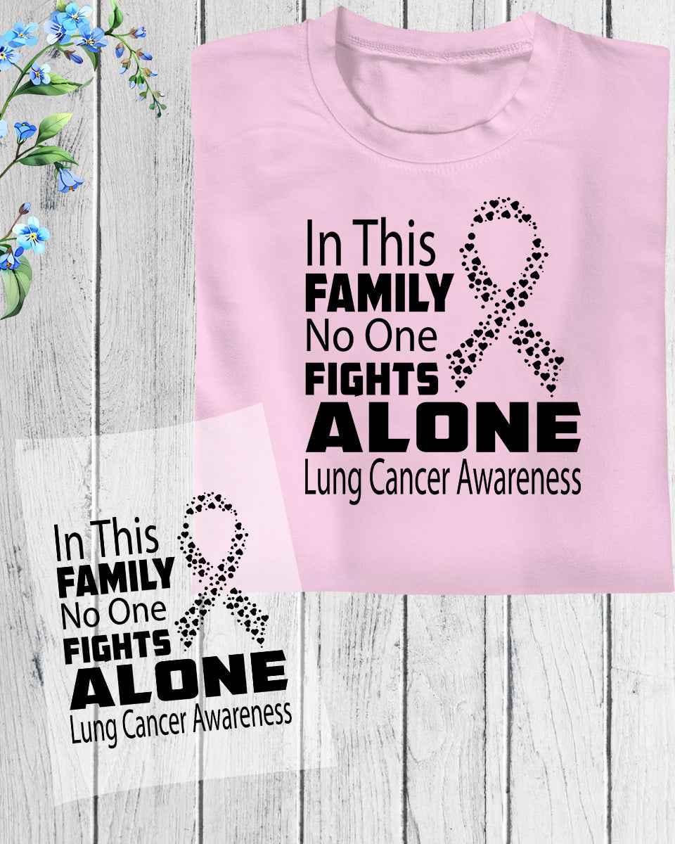 Lung cancer In This Family No One Fight Alone DTF Transfer Film
