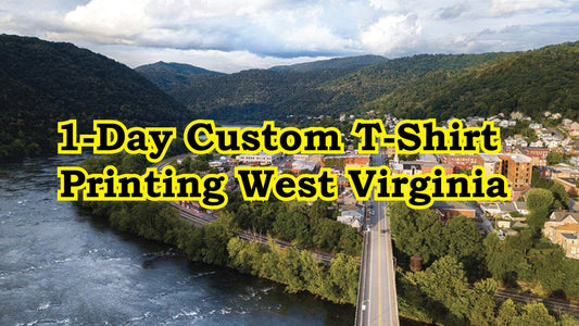 1-Day Custom T-Shirt Printing West Virginia