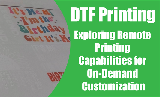 DTF Printing: Exploring Remote Printing Capabilities for On-Demand Customization