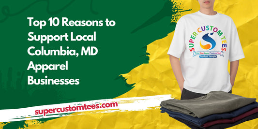 Top 10 Reasons to Support Local Columbia, MD Apparel Businesses