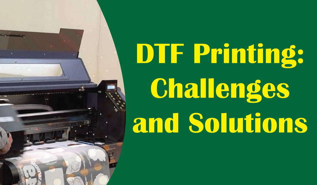 DTF Printing: Challenges and Solutions for a Successful Print Business