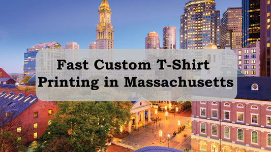 Fast Custom T-Shirt Printing in Massachusetts: 2-Day Ground Shipping to Boston & Worcester