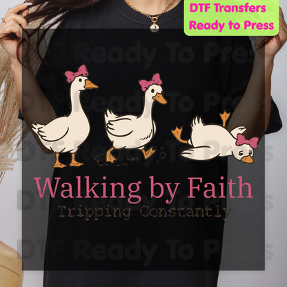 Walking By Faith Tripping Constantly Geese DTF Transfer