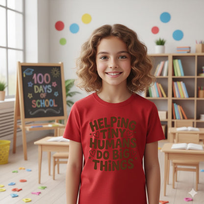 100 Days of School T Shirt Helping Tiny Humans Do Big Things Shirt for Kids Girls Boys Women Men Classroom Celebration Tee