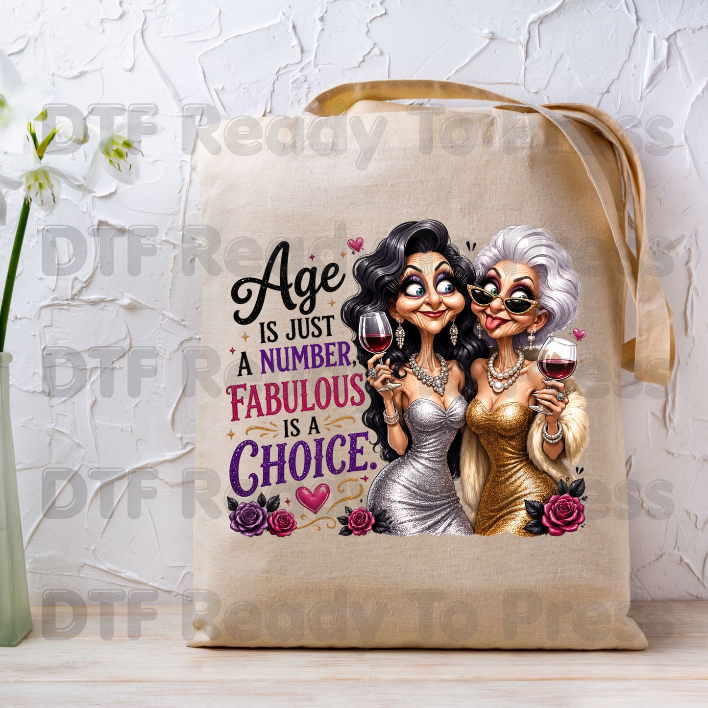 Age Is Just a Number DTF Transfers, Fabulous Is a Choice Glam Best Friends Wine Birthday Ready to Press