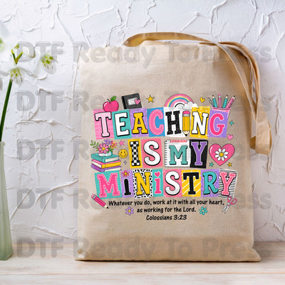 Teaching Is My Ministry DTF Transfers, Christian Teacher School Supplies Colossians 3:23 Bible Verse Ready to Press