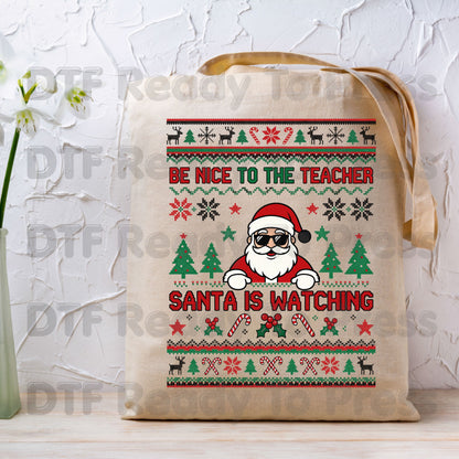 Be Nice to the Teacher Santa Is Watching DTF Transfers, Funny Christmas School Ugly Sweater Ready to Press