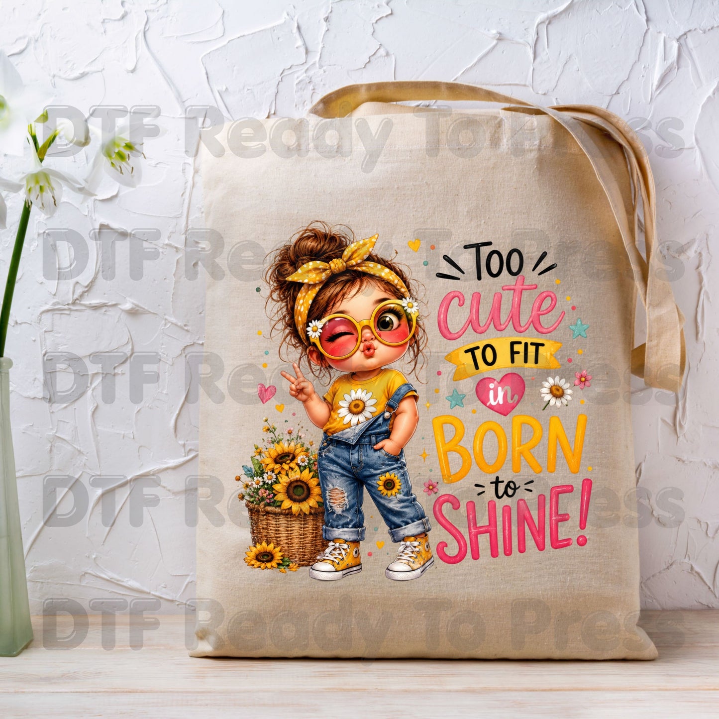 Too Cute to Fit In Born to Shine DTF Transfers, Little Girl Sunflower Headband Ready to Press