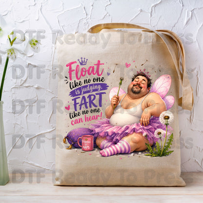 Funny DTF Transfers, Float Like No One Can See Fart Like No One Can Hear Fairy Man Ready to Press
