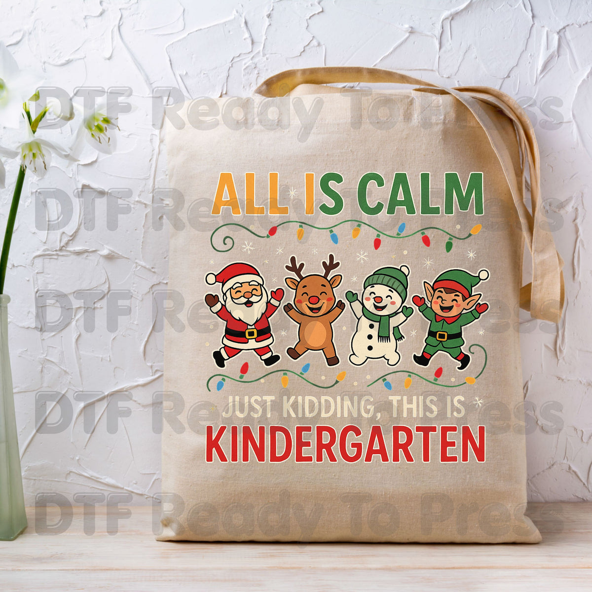 All Is Calm Kindergarten DTF Transfers, Funny Christmas Teacher Santa Elf Reindeer Ready to Press