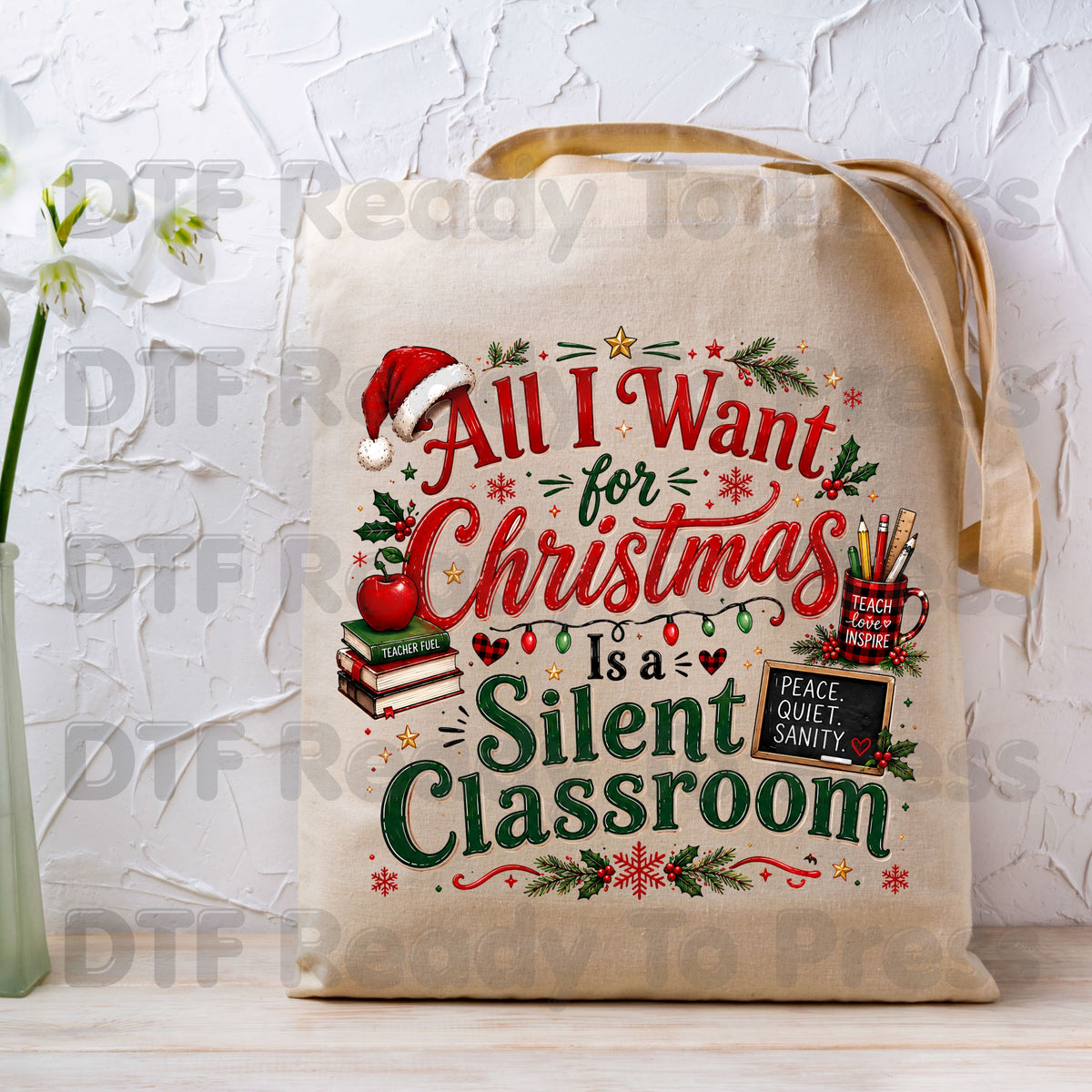 All I Want for Christmas Is a Silent Classroom DTF Transfers, Funny Teacher School Holiday Ready to Press