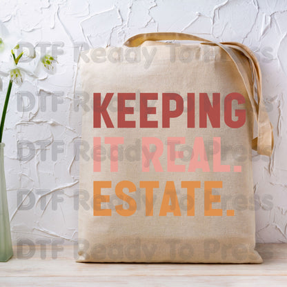 Keeping It Real Estate DTF Transfers, Funny Realtor Agent Typography Block Text Ready to Press