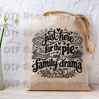 Thanksgiving DTF Transfer, Just Here for the Pie, Funny Family Drama Graphic