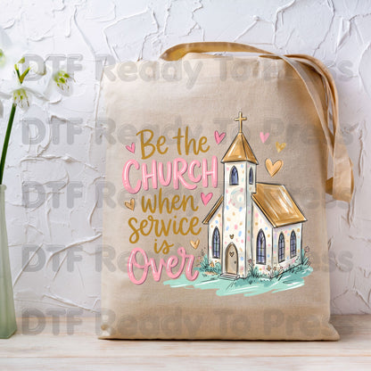 Be the Church When Service Is Over DTF Transfers, Christian Steeple Hearts Faith Ready to Press