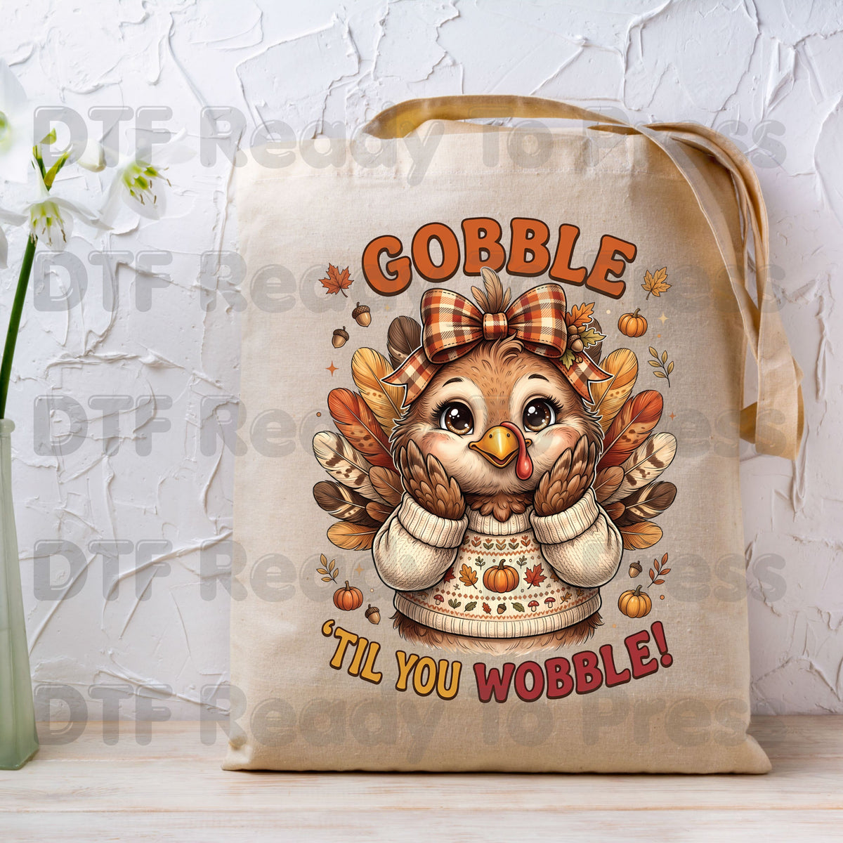 Thanksgiving DTF Transfer, Gobble Til You Wobble Turkey, Fall Sweater Bow Graphic