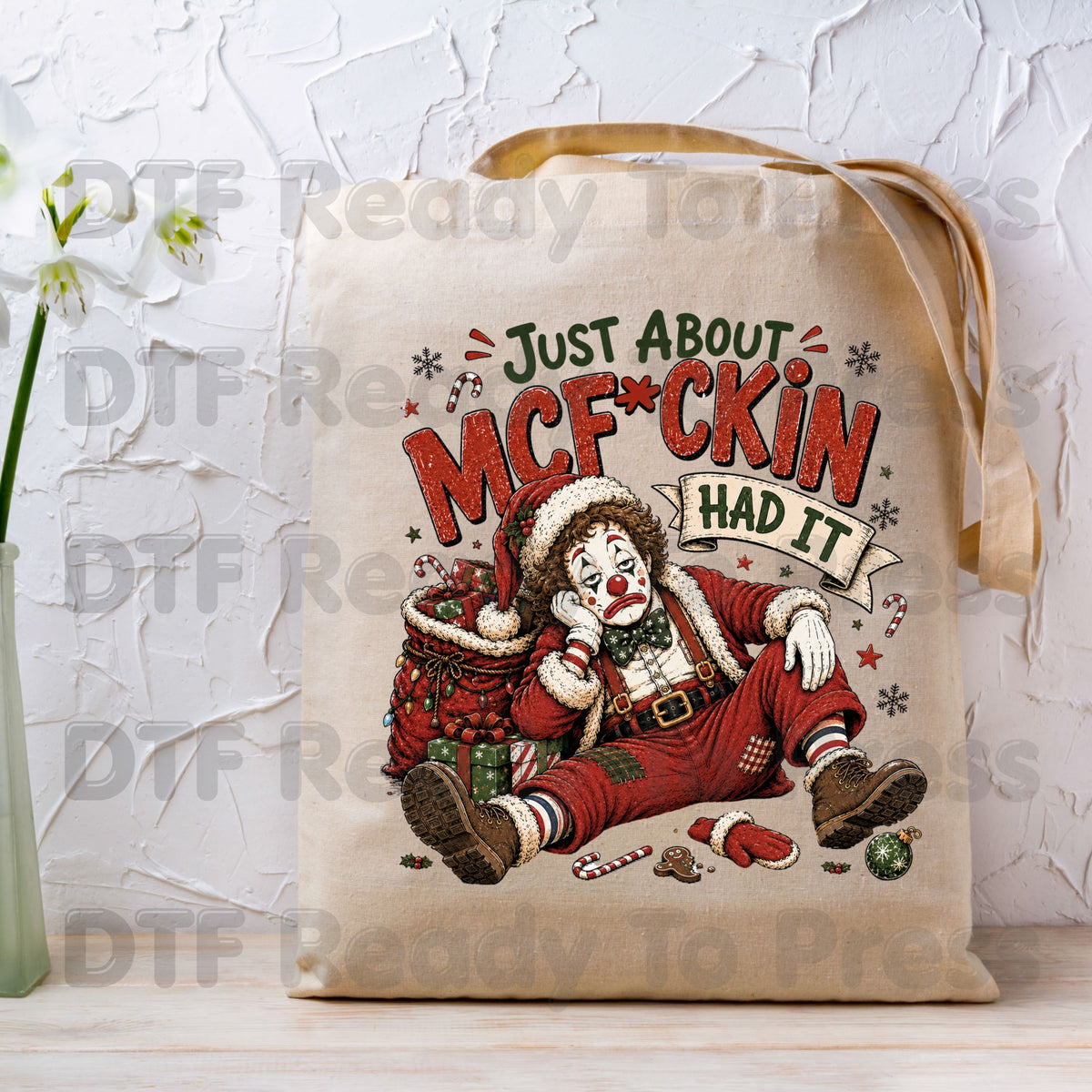 Sad Clown Santa DTF Transfers, Just About Had It Funny Christmas Quote Holiday Ready to Press